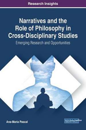 Narratives and the Role of Philosophy in Cross-Disciplinary Studies de Ana-Maria Pascal