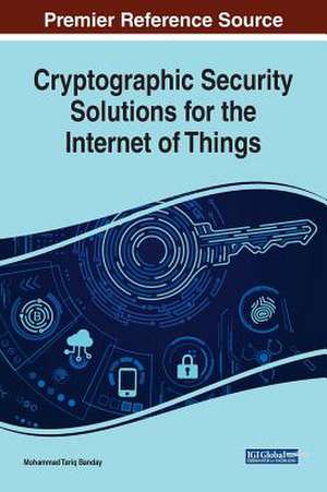 Cryptographic Security Solutions for the Internet of Things de Mohammad Tariq Banday