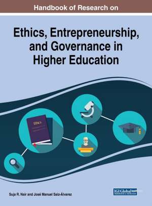 Handbook of Research on Ethics, Entrepreneurship, and Governance in Higher Education de Suja R. Nair