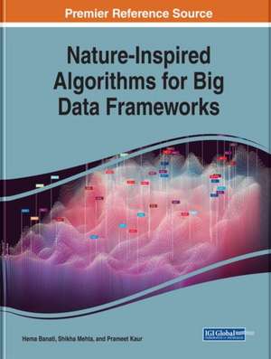 Nature-Inspired Algorithms for Big Data Frameworks de Hema Banati