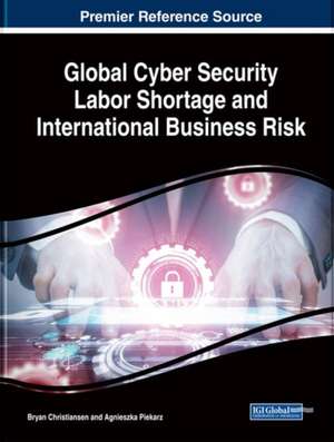 Global Cyber Security Labor Shortage and International Business Risk de Bryan Christiansen