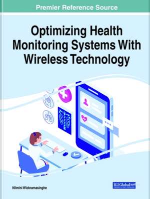 Optimizing Health Monitoring Systems With Wireless Technology de Nilmini Wickramasinghe