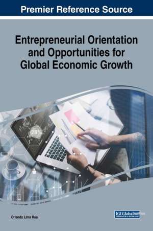 Entrepreneurial Orientation and Opportunities for Global Economic Growth de Orlando Lima Rua