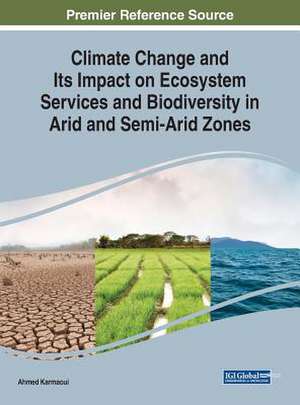 Climate Change and Its Impact on Ecosystem Services and Biodiversity in Arid and Semi-Arid Zones de Ahmed Karmaoui