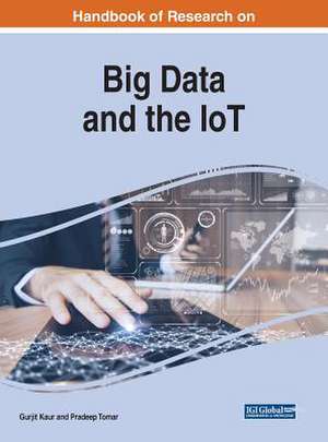 Handbook of Research on Big Data and the IoT de Gurjit Kaur