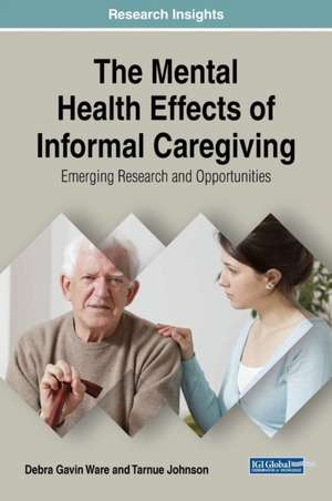 The Mental Health Effects of Informal Caregiving de Debra Gavin Ware