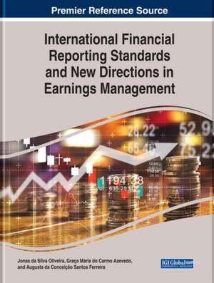 International Financial Reporting Standards and New Directions in Earnings Management de Graça Maria Do Carmo Azevedo