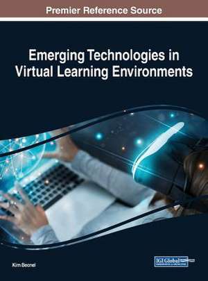 Emerging Technologies in Virtual Learning Environments de Kim Becnel