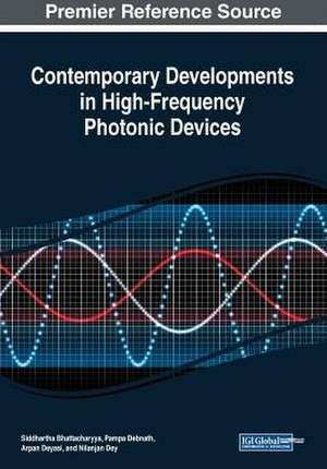 Contemporary Developments in High-Frequency Photonic Devices de Siddhartha Bhattacharyya