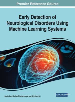 Early Detection of Neurological Disorders Using Machine Learning Systems de Pallab Bhattacharya