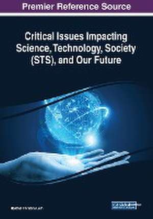 Critical Issues Impacting Science, Technology, Society (STS), and Our Future de Heather Christina Lum