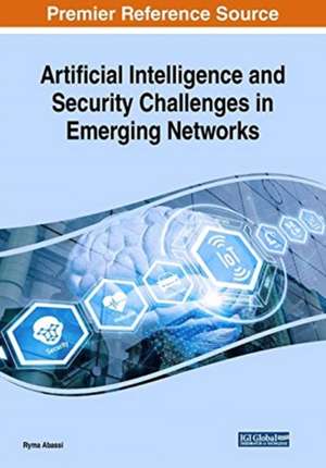 Artificial Intelligence and Security Challenges in Emerging Networks de Ryma Abassi