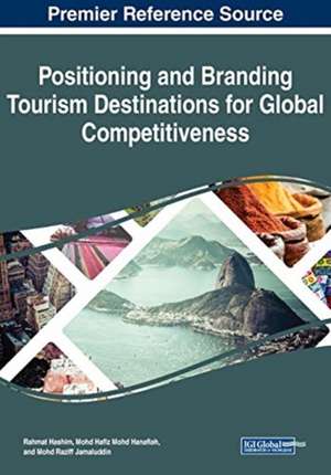 Positioning and Branding Tourism Destinations for Global Competitiveness de Rahmat Hashim