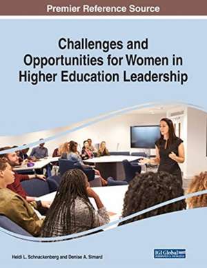 Challenges and Opportunities for Women in Higher Education Leadership de Heidi L. Schnackenberg