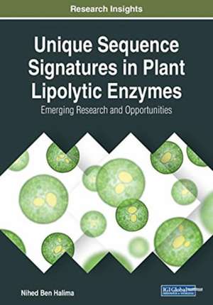 Unique Sequence Signatures in Plant Lipolytic Enzymes de Nihed Ben Halima