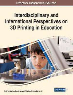 Interdisciplinary and International Perspectives on 3D Printing in Education de Nagla Ali