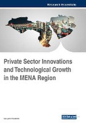 Private Sector Innovations and Technological Growth in the MENA Region de Maryam Ebrahimi