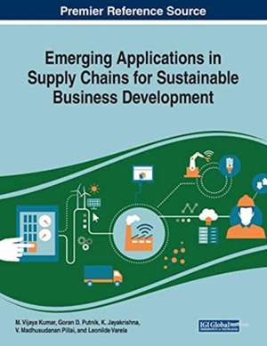 Emerging Applications in Supply Chains for Sustainable Business Development de K. Jayakrishna