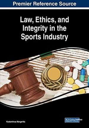 Law, Ethics, and Integrity in the Sports Industry de Konstantinos Margaritis