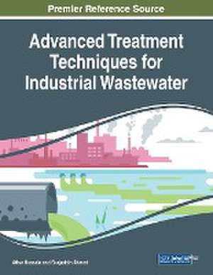 Advanced Treatment Techniques for Industrial Wastewater de Sirajuddin Ahmed