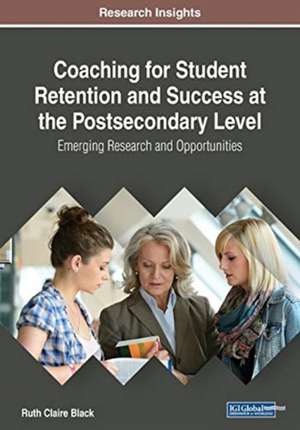 Coaching for Student Retention and Success at the Postsecondary Level de Ruth Claire Black