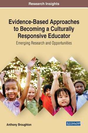 Evidence-Based Approaches to Becoming a Culturally Responsive Educator de Anthony Broughton