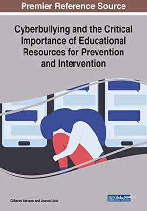 Cyberbullying and the Critical Importance of Educational Resources for Prevention and Intervention de Gilberto Marzano