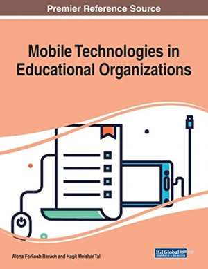 Mobile Technologies in Educational Organizations de Alona Forkosh Baruch