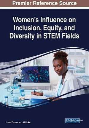 Women's Influence on Inclusion, Equity, and Diversity in STEM Fields de Jill Drake