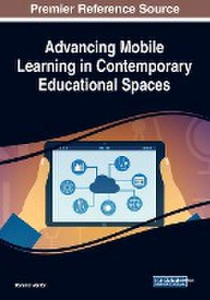 Advancing Mobile Learning in Contemporary Educational Spaces de Dominic Mentor