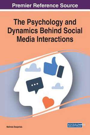 The Psychology and Dynamics Behind Social Media Interactions de Malinda Desjarlais