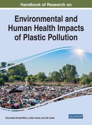 Handbook of Research on Environmental and Human Health Impacts of Plastic Pollution de Lutfah Ariana