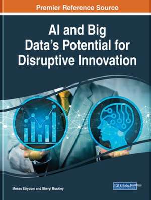 AI and Big Data's Potential for Disruptive Innovation de Sheryl Buckley