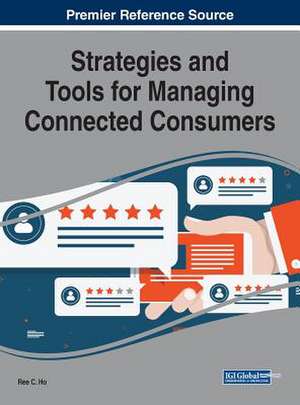 Strategies and Tools for Managing Connected Consumers de Ree C. Ho