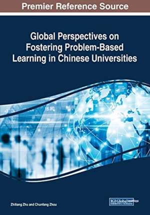 Global Perspectives on Fostering Problem-Based Learning in Chinese Universities de Chunfang Zhou