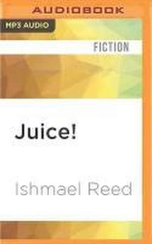 Juice! de Ishmael Reed