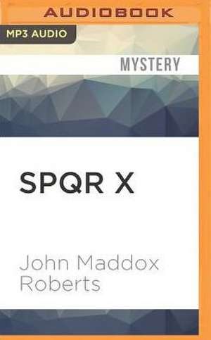 Spqr X de John Maddox Roberts