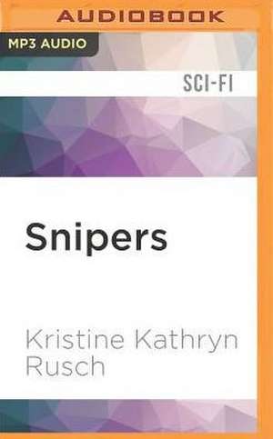 Snipers de Kristine Kathryn Rusch