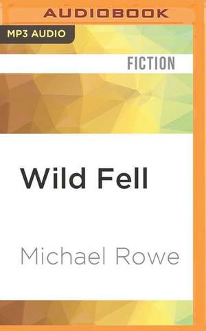 Wild Fell de Michael Rowe