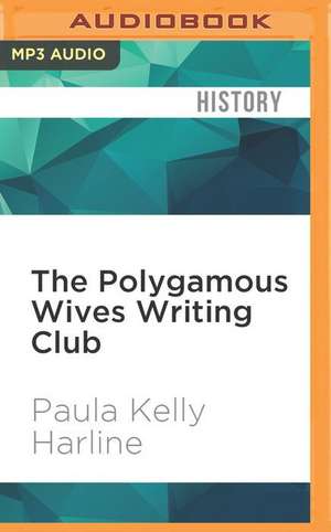 The Polygamous Wives Writing Club de Paula Kelly Harline