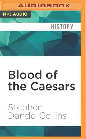 Blood of the Caesars de Stephen Dando-Collins