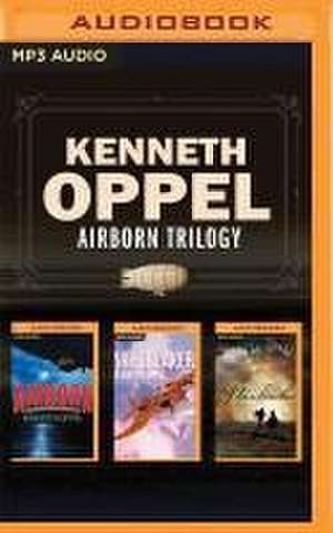 Kenneth Oppel - Airborn Trilogy: Airborn, Skybreaker, Starclimber de Kenneth Oppel