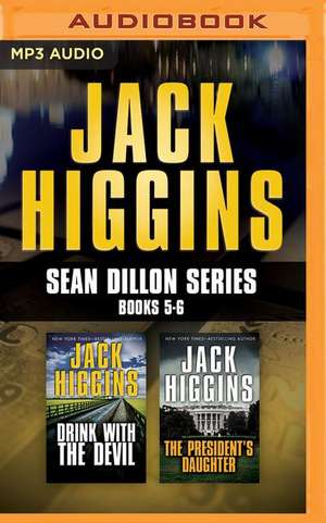 Jack Higgins - Sean Dillon Series: Drink with the Devil, the President S Daughter de Jack Higgins