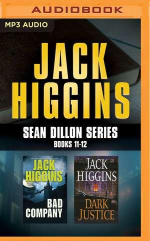 Jack Higgins - Sean Dillon Series: Books 11-12: Bad Company, Dark Justice de Jack Higgins