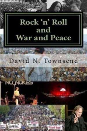 Rock 'n' Roll and War and Peace de David N. Townsend