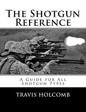 The Shotgun Reference de Travis Holcomb