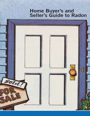 Home Buyer's and Seller's Guide to Radon de United States Environmental Protection a.