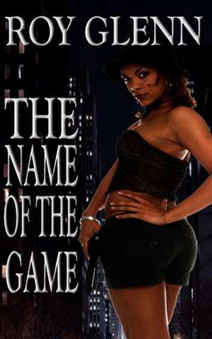 The Name of the Game de Roy Glenn