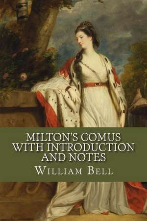 Milton's Comus with Introduction and Notes de William Bell