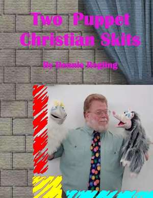 Two Puppet Christian Skits de Dennis Regling